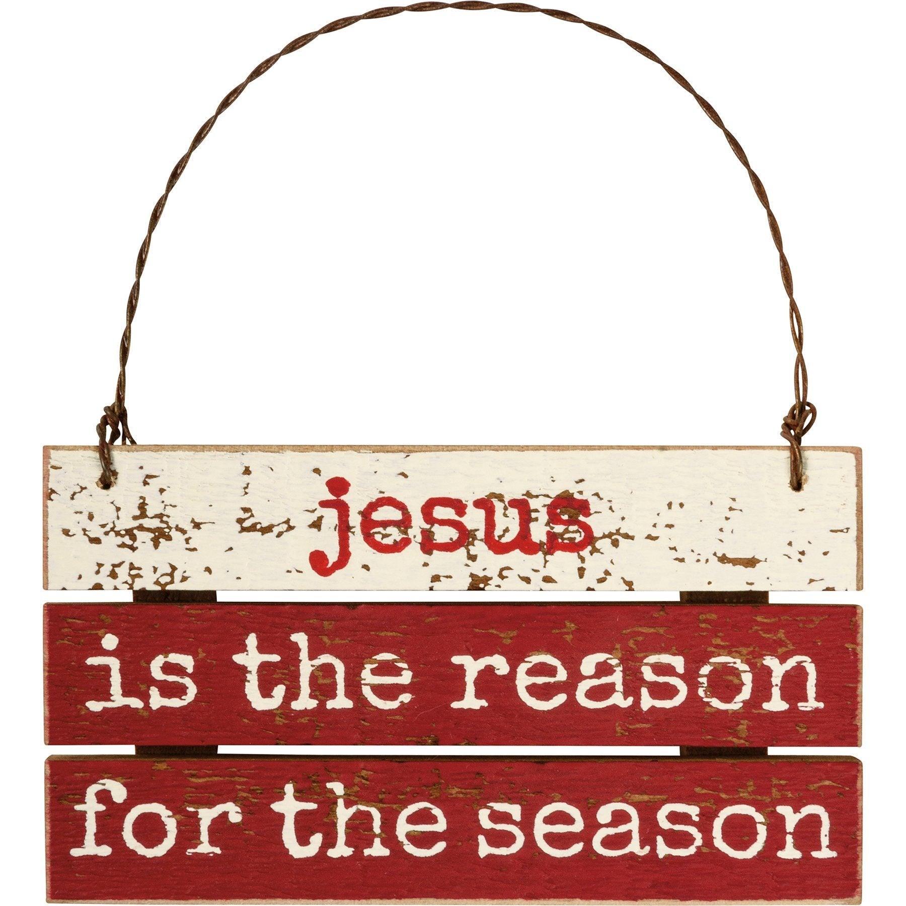 Slat Ornament - Jesus Is The Reason For The Season - Sunshine and Grace Gifts