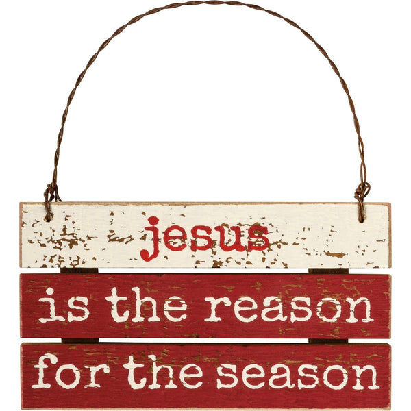 Slat Ornament - Jesus Is The Reason For The Season - Sunshine and Grace Gifts