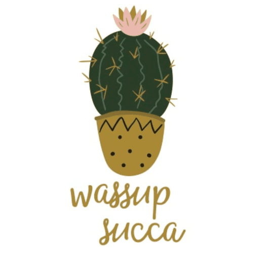 Wassup Succa - Sunshine and Grace Gifts