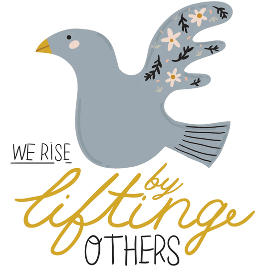 We Rise By Lifting Others - Sunshine and Grace Gifts